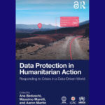 Data Protection is transforming humanitarian action in the digital age, new book shows